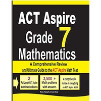 ACT Aspire Grade 7 Mathematics: A Comprehensive Review and Ultimate Guide to the ACT Aspire Math Test - ACT Aspire Grade 7 Mathematics: A Comprehensive Review and Ultimate Guide to the ACT Aspire Math Test - jetzt bei oelder-buchhandlung.de kaufen