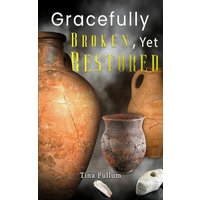 Gracefully Broken, Yet Restored - Gracefully Broken, Yet Restored - jetzt bei oelder-buchhandlung.de kaufen