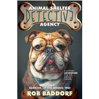 Animal Shelter Detective Agency, Book 2: Barking Up the Wrong Tree: A Mystery Adventure for the Middle Grade! - Animal Shelter Detective Agency, Book 2: Barking Up the Wrong Tree: A Mystery Adventure for the Middle Grade! - jetzt bei oelder-buchhandlung.de kaufen