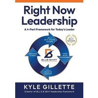 RIGHT NOW LEADERSHIP: A 4-Part Framework for Today's Leaders - RIGHT NOW LEADERSHIP: A 4-Part Framework for Today's Leaders - jetzt bei oelder-buchhandlung.de kaufen