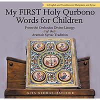 My First Holy Qurbono Words for Children: From the Orthodox Divine Liturgy of the Aramaic Syriac Tradition - My First Holy Qurbono Words for Children: From the Orthodox Divine Liturgy of the Aramaic Syriac Tradition - jetzt bei oelder-buchhandlung.de kaufen