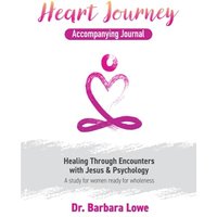 Heart Journey Accompanying Journal: Healing Through Encounters with Jesus & Psychology - Heart Journey Accompanying Journal: Healing Through Encounters with Jesus & Psychology - jetzt bei oelder-buchhandlung.de kaufen