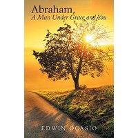 Abraham, a Man Under Grace and You - Abraham, a Man Under Grace and You - jetzt bei oelder-buchhandlung.de kaufen