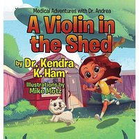 Medical Adventures with Dr. Andrea: A Violin in the Shed - Medical Adventures with Dr. Andrea: A Violin in the Shed - jetzt bei oelder-buchhandlung.de kaufen