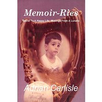 MEMOIR-RIES Secret to a Happy Life: Musings from a Lunatic - MEMOIR-RIES Secret to a Happy Life: Musings from a Lunatic - jetzt bei oelder-buchhandlung.de kaufen