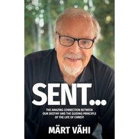SENT...: The Amazing Connection Between Our Destiny and the Guiding Principle of the Life of Christ! - SENT...: The Amazing Connection Between Our Destiny and the Guiding Principle of the Life of Christ! - jetzt bei oelder-buchhandlung.de kaufen
