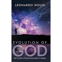 EVOLUTION OF GOD: How the Christ-like God Revealed Himself to Mankind - EVOLUTION OF GOD: How the Christ-like God Revealed Himself to Mankind - jetzt bei oelder-buchhandlung.de kaufen