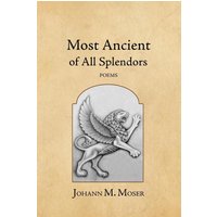 Most Ancient of All Splendors: Poems - Most Ancient of All Splendors: Poems - jetzt bei oelder-buchhandlung.de kaufen