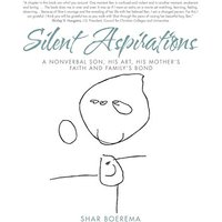 Silent Aspirations: A Nonverbal Son, His Art, His Mother's Faith and Family's Bond - Silent Aspirations: A Nonverbal Son, His Art, His Mother's Faith and Family's Bond - jetzt bei oelder-buchhandlung.de kaufen