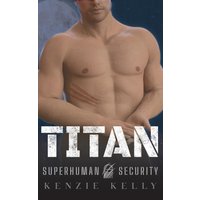 Titan: An Action-Adventure Romance with a Howling Sense of Humor (Superhuman Security, Band 1) - Titan: An Action-Adventure Romance with a Howling Sense of Humor (Superhuman Security, Band 1) - jetzt bei oelder-buchhandlung.de kaufen