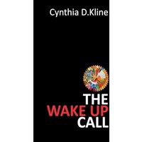 The Wake Up Call: A Memoir on Dementia's Harsh Reality and Navigating it Through Love and Loss - The Wake Up Call: A Memoir on Dementia's Harsh Reality and Navigating it Through Love and Loss - jetzt bei oelder-buchhandlung.de kaufen