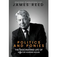 Politics And Ponies: The Fascinating Life Of Senator Howard Nolan - Politics And Ponies: The Fascinating Life Of Senator Howard Nolan - jetzt bei oelder-buchhandlung.de kaufen