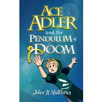 Ace Adler and the Pendulum of Doom - Ace Adler and the Pendulum of Doom - jetzt bei oelder-buchhandlung.de kaufen