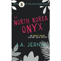 The North Korea Onyx: An Ainsley Walker Gemstone Travel Mystery - The North Korea Onyx: An Ainsley Walker Gemstone Travel Mystery - jetzt bei oelder-buchhandlung.de kaufen