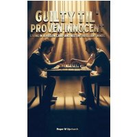 Guilty Til' Proven Innocent: Living in a prison camp and meeting Brilliant Minds - Guilty Til' Proven Innocent: Living in a prison camp and meeting Brilliant Minds - jetzt bei oelder-buchhandlung.de kaufen