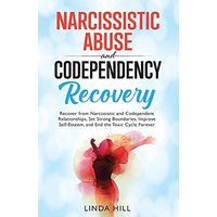 Narcissistic Abuse and Codependency Recovery: Recover from Narcissistic and Codependent Relationships, Set Strong Boundaries, Improve Self-Esteem, and ... and Recover from Unhealthy Relationships) - Narcissistic Abuse and Codependency Recovery: Recover from Narcissistic and Codependent Relationships, Set Strong Boundaries, Improve Self-Esteem, and ... and Recover from Unhealthy Relationships) - jetzt bei oelder-buchhandlung.de kaufen
