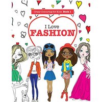 I Love Fashion (Crazy Colouring For Kids, Band 1)