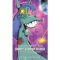 TRAVELS WITH THE SWEET ZOMBIE HORSE `TO THE BLUE PLANET` - TRAVELS WITH THE SWEET ZOMBIE HORSE `TO THE BLUE PLANET` - jetzt bei oelder-buchhandlung.de kaufen