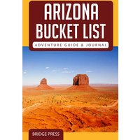 Arizona Bucket List Adventure Guide & Journal: Explore The Natural Wonders & Log Your Experience! - Arizona Bucket List Adventure Guide & Journal: Explore The Natural Wonders & Log Your Experience! - jetzt bei oelder-buchhandlung.de kaufen