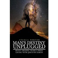 Man's Destiny Unplugged: Seven Amazing Years I Spent Living with Jesus on Earth - Man's Destiny Unplugged: Seven Amazing Years I Spent Living with Jesus on Earth - jetzt bei oelder-buchhandlung.de kaufen