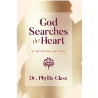 God Searches the Heart: What's Hidden in Yours? - God Searches the Heart: What's Hidden in Yours? - jetzt bei oelder-buchhandlung.de kaufen