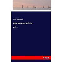Kate Vernon: A Tale: Vol. 3