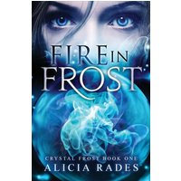Fire in Frost (Crystal Frost, Band 1) - Fire in Frost (Crystal Frost, Band 1) - jetzt bei oelder-buchhandlung.de kaufen