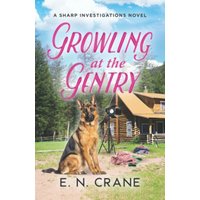 Growling at the Gentry: A Raunchy Small Town Mystery (Sharp Investigations, Band 6) - Growling at the Gentry: A Raunchy Small Town Mystery (Sharp Investigations, Band 6) - jetzt bei oelder-buchhandlung.de kaufen