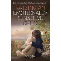 Raising an Emotionally Sensitive Child: Build an Emotionally Healthy Relationship with your Kid - Raising an Emotionally Sensitive Child: Build an Emotionally Healthy Relationship with your Kid - jetzt bei oelder-buchhandlung.de kaufen
