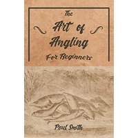 The Art of Angling for Beginners