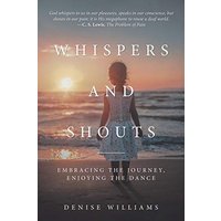 Whispers and Shouts: Embracing the Journey, Enjoying the Dance - Whispers and Shouts: Embracing the Journey, Enjoying the Dance - jetzt bei oelder-buchhandlung.de kaufen