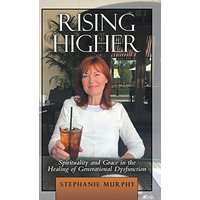 Rising Higher: Spirituality and Grace in the Healing of Generational Dysfunction - Rising Higher: Spirituality and Grace in the Healing of Generational Dysfunction - jetzt bei oelder-buchhandlung.de kaufen