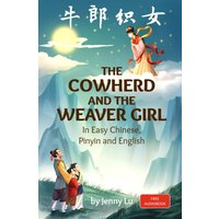 The Cowherd and the Weaver Girl: In Easy Chinese, Pinyin and English: A Story in Easy Chinese, Pinyin and English - The Cowherd and the Weaver Girl: In Easy Chinese, Pinyin and English: A Story in Easy Chinese, Pinyin and English - jetzt bei oelder-buchhandlung.de kaufen