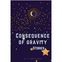 Consequence of Gravity: A collection of Short Stories and Poetry - Consequence of Gravity: A collection of Short Stories and Poetry - jetzt bei oelder-buchhandlung.de kaufen