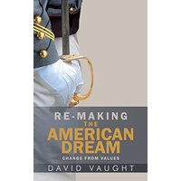 Re-Making the American Dream: Change from Values - Re-Making the American Dream: Change from Values - jetzt bei oelder-buchhandlung.de kaufen