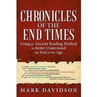 Chronicles of the End Times: Using an Ancient Reading Method to Better Understand the End of the Age - Chronicles of the End Times: Using an Ancient Reading Method to Better Understand the End of the Age - jetzt bei oelder-buchhandlung.de kaufen