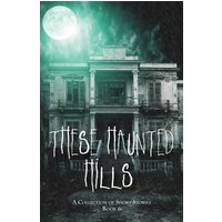 These Haunted Hills: A Collection of Short Stories: Book 6 - These Haunted Hills: A Collection of Short Stories: Book 6 - jetzt bei oelder-buchhandlung.de kaufen