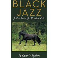 Black Jazz: Julie's Beautiful Friesian Colt - Black Jazz: Julie's Beautiful Friesian Colt - jetzt bei oelder-buchhandlung.de kaufen