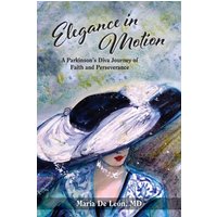 Elegance in Motion: A Parkinson's Diva Journey of Faith and Perseverance - Elegance in Motion: A Parkinson's Diva Journey of Faith and Perseverance - jetzt bei oelder-buchhandlung.de kaufen
