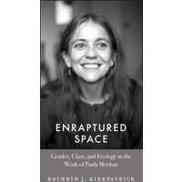 Enraptured Space: Gender, Class, and Ecology in the Work of Paula Meehan - Enraptured Space: Gender, Class, and Ecology in the Work of Paula Meehan - jetzt bei oelder-buchhandlung.de kaufen