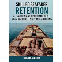 SKILLED SEAFARER RETENTION, ATTRACTION AND DISCOURAGEMENT, REASONS, CHALLENGES & SOLUTIONS - SKILLED SEAFARER RETENTION, ATTRACTION AND DISCOURAGEMENT, REASONS, CHALLENGES & SOLUTIONS - jetzt bei oelder-buchhandlung.de kaufen