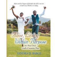 Alive, Living Within Purpose It's Not Over, God's Creation Plan - Alive, Living Within Purpose It's Not Over, God's Creation Plan - jetzt bei oelder-buchhandlung.de kaufen