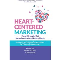 Heart-Centered Marketing: Proven Strategies That Naturally Attract and Nurture Clients - Heart-Centered Marketing: Proven Strategies That Naturally Attract and Nurture Clients - jetzt bei oelder-buchhandlung.de kaufen