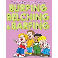The Big Beautiful Book of Burping, Belching, & Barfing - The Big Beautiful Book of Burping, Belching, & Barfing - jetzt bei oelder-buchhandlung.de kaufen
