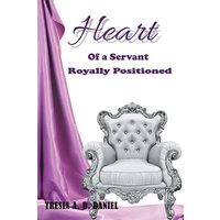 Heart of a Servant Royally Positioned - Heart of a Servant Royally Positioned - jetzt bei oelder-buchhandlung.de kaufen