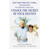 Just One Toss of A Coin...: Determined My Destiny and Can Unlock the Secret of Your Destiny - Just One Toss of A Coin...: Determined My Destiny and Can Unlock the Secret of Your Destiny - jetzt bei oelder-buchhandlung.de kaufen
