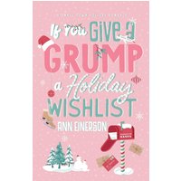 If You Give a Grump a Holiday Wishlist: A Fake Dating, Small Town Holiday Novella (Aspen Grove) - If You Give a Grump a Holiday Wishlist: A Fake Dating, Small Town Holiday Novella (Aspen Grove) - jetzt bei oelder-buchhandlung.de kaufen