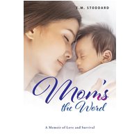 Mom's the Word: A Memoir of Love and Survival - Mom's the Word: A Memoir of Love and Survival - jetzt bei oelder-buchhandlung.de kaufen