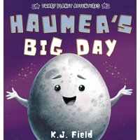 Haumea's Big Day: A Rhyming Solar System Story for Kids Starring the Dwarf Planet Haumea (Dwarf Planet Adventures) - Haumea's Big Day: A Rhyming Solar System Story for Kids Starring the Dwarf Planet Haumea (Dwarf Planet Adventures) - jetzt bei oelder-buchhandlung.de kaufen