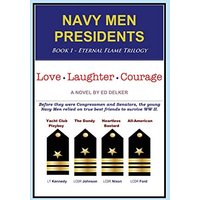 NAVY MEN PRESIDENTS: Book 1 - Eternal Flame Trilogy: Love Laughter Courage - NAVY MEN PRESIDENTS: Book 1 - Eternal Flame Trilogy: Love Laughter Courage - jetzt bei oelder-buchhandlung.de kaufen